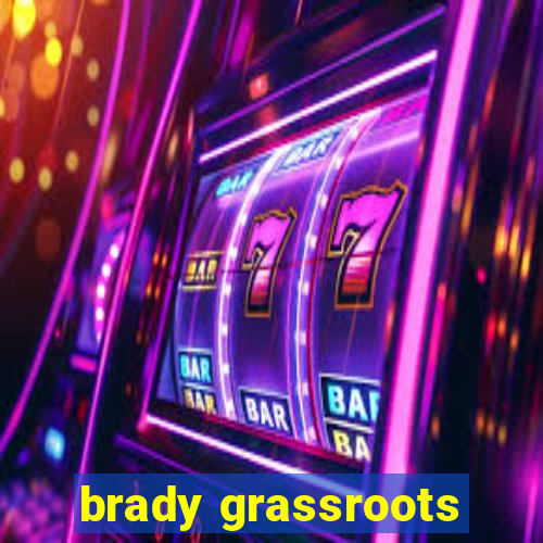 brady grassroots